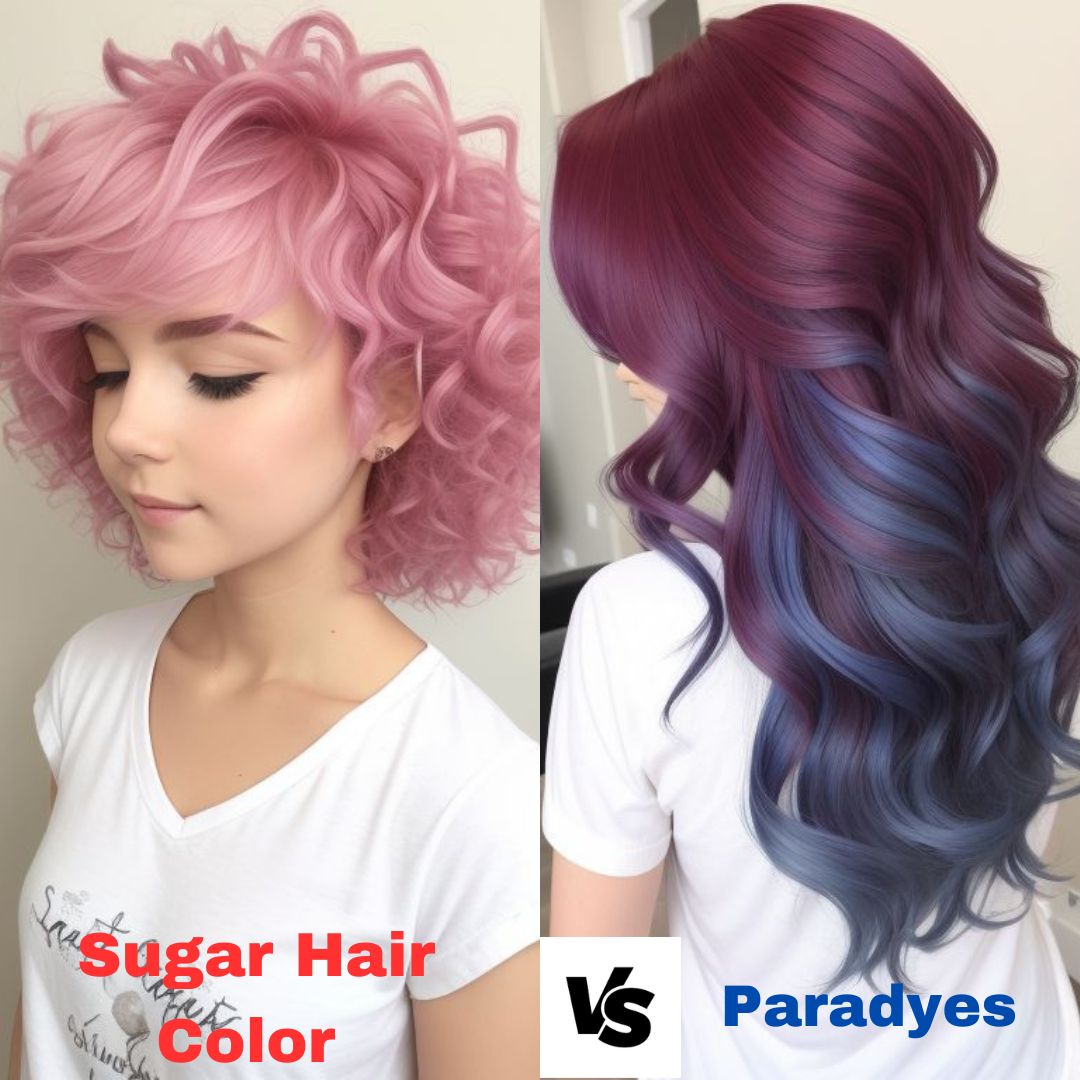 Sugar Hair Color vs. Paradyes